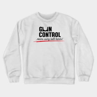 Gun control means using both hands (2) Crewneck Sweatshirt